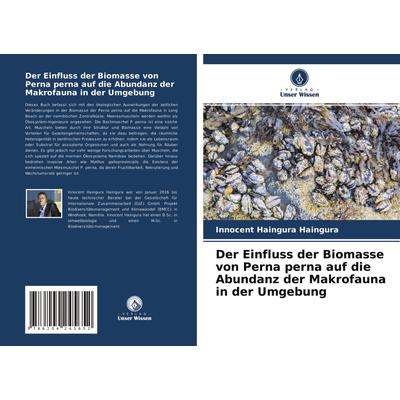 Der Einfluss der Biomasse von Perna perna auf die Abundanz der Makrofauna in der Umgebung, Taschenbuch von Innocent Haingura Haingura, Verlag Unser