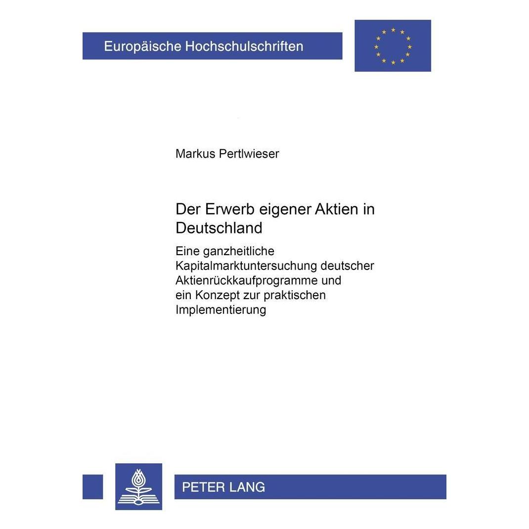 Peter Lang Der Erwerb eigener Aktien in Deutschland (Deutsch, Softcover, Markus, Markus Pertlwieser, Pertlwieser) (32939624)