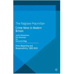Crime News in Modern Britain, Fachbücher von Samantha Pegg, Judith Rowbotham, Kim Stevenson