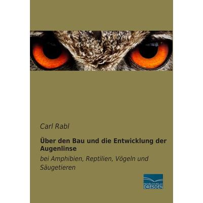 Über den Bau und die Entwicklung der Augenlinse, Taschenbuch von Carl Rabl, BoD - Books on Demand, 978-3-95692-221-3