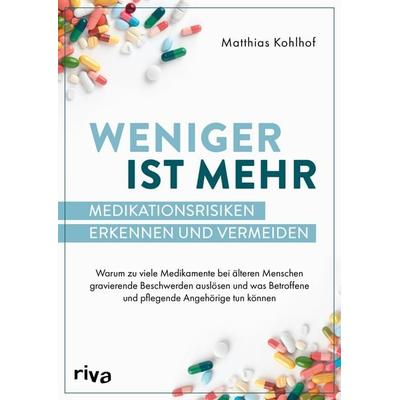 Weniger ist mehr – Medikationsrisiken erkennen und vermeiden, Taschenbuch von Matthias Kohlhof, Riva, 978-3-7423-2254-8