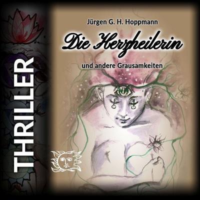 Die Herzheilerin - Jürgen G. H. Hoppmann, Audio, 9783987628962