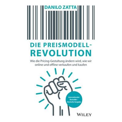 Die Preismodell-Revolution, Gebundene Ausgabe von Danilo Zatta, Wiley-VCH, 978-3-527-51143-3