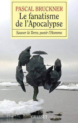 Pascal Bruckner - Le fanatisme de l'Apocalypse : sauver la terre, punir l'homme - Preis vom 17.10.2026 19:25:27 h