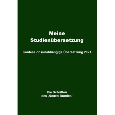 Meine Studienübersetzung – Konfessionsunabhängige Übersetzung 2021, Gebundene Ausgabe von Helmut Mayer, Tredition, 978-3-347-34891-2