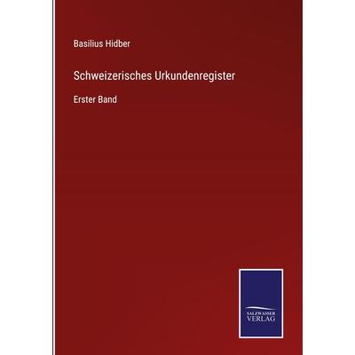 Schweizerisches Urkundenregister, Gebundene Ausgabe von Basilius Hidber, Outlook, 978-3-375-02561-8