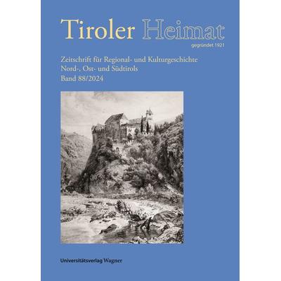 Tiroler Heimat 88 (2024), Taschenbuch von , Universitätsverlag Wagner, 978-3-7030-6631-3