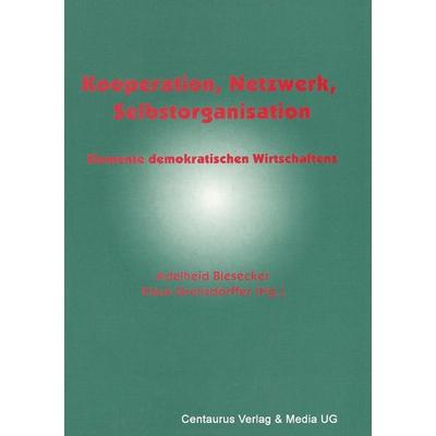 Kooperation, Netzwerk, Selbstorganisation, Taschenbuch von Adelheid Biesecker,Klaus Grenzdörfer, Centaurus Verlag & Media, 978-3-8255-0073-3