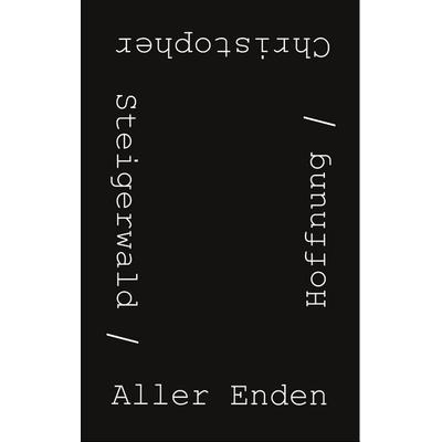 Aller Enden Hoffnung, Taschenbuch von Christopher Steigerwald, BoD – Books on Demand, 978-3-7578-2438-9