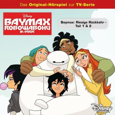 Pilotfolge: Baymax - Riesige Rückkehr (Teil 1 & 2) (Hörspiel zur Disney TV-Serie) - , Audio, 4066339675360