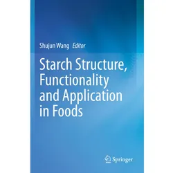 Starch Structure, Functionality and Application in Foods, Fachbücher