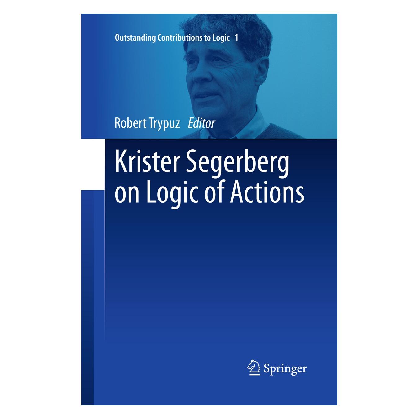 Springer Krister Segerberg on Logic of Actions (Englisch, Hardcover, Robert Trypuz) (9789400770454)