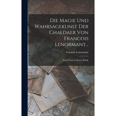 Die Magie Und Wahrsagekunst Der Chaldaer Von Francois Lenormant..., Gebundene Ausgabe von François Lenormant, Legare Street Press, 978-1-01-808540-1
