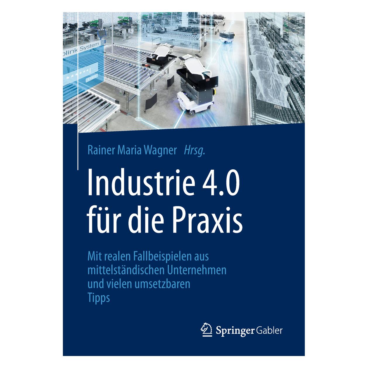 Springer Industrie 4.0 für die Praxis (Deutsch, Hardcover, Rainer Maria Wagner) (9783658211172)