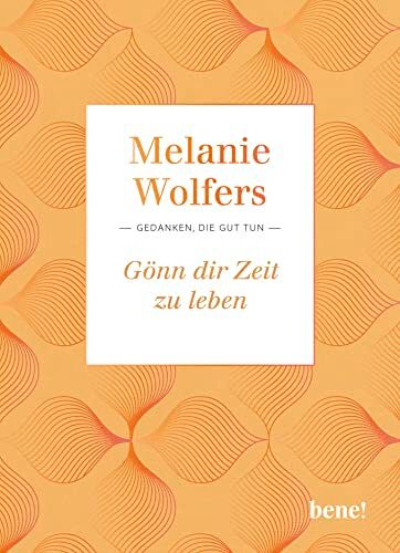 Melanie Wolfers - Gönn dir Zeit zu leben: Gedanken, die gut tun - Preis vom 14.10.2026 23:07:16 h
