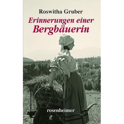 Erinnerungen einer Bergbäuerin, Gebundene Ausgabe von Roswitha Gruber, Rosenheimer Verlagshaus, 978-3-475-54003-5