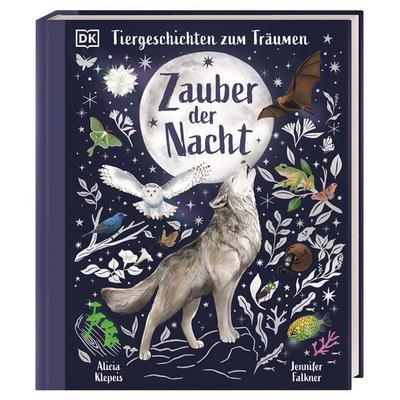 Tiergeschichten zum Träumen. Zauber der Nacht, Gebundene Ausgabe von Alicia Klepeis, DK Verlag Dorling Kindersley, 978-3-8310-5302-5