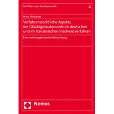 Verfahrensrechtliche Aspekte der Gläubigerautonomie im deutschen und im französischen Insolvenzverfahren, Taschenbuch von Anna Heukamp, Nomos,