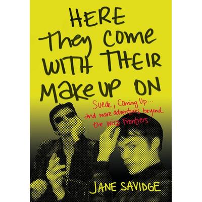 Here They Come with Their Makeup on, Taschenbuch von Jane Savidge, Pan macmillan Ltd., 978-1-911036-89-0