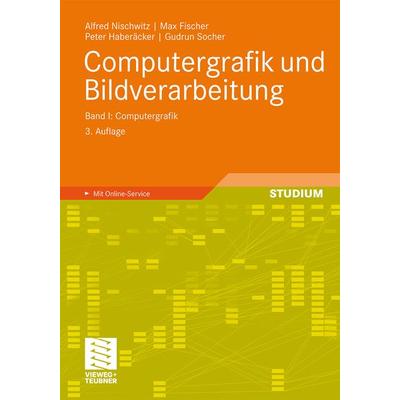 Computergrafik und Bildverarbeitung, Taschenbuch von Alfred Nischwitz,Max Fischer,Peter Haberäcker,Gudrun Socher, Vieweg & Teubner, 978-3-8348-1304-6
