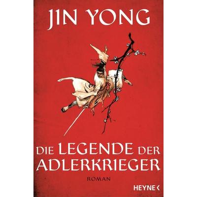 Die Legende der Adlerkrieger, Taschenbuch von Jin Yong, Heyne, 978-3-453-31990-5