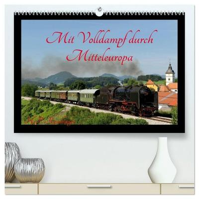 Mit Volldampf durch Mitteleuropa (hochwertiger Premium Wandkalender 2027 DIN A2 quer), Kunstdruck in Hochglanz