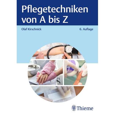 Pflegetechniken von A bis Z, Taschenbuch von Olaf Kirschnick, Thieme, 978-3-13-244626-7