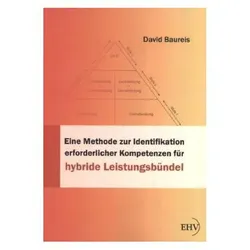 Eine Methode zur Identifikation von erforderlichen Kompetenzen für hybride Leistungsbündel, Fachbücher von David Baureis