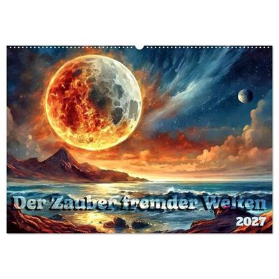Der Zauber fremder Welten (Wandkalender 2027 DIN A2 quer), CALVENDO Monatskalender