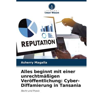 Alles beginnt mit einer unrechtmäßigen Veröffentlichung: Cyber-Diffamierung in Tansania, Taschenbuch von Asherry Magalla, Verlag Unser Wissen,