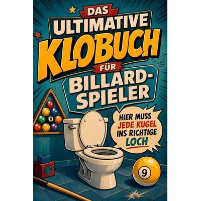 Das ultimative Klobuch für Billard-Spieler, Taschenbuch von Florian Schulz, Tiptop, 978-3-696-10346-0