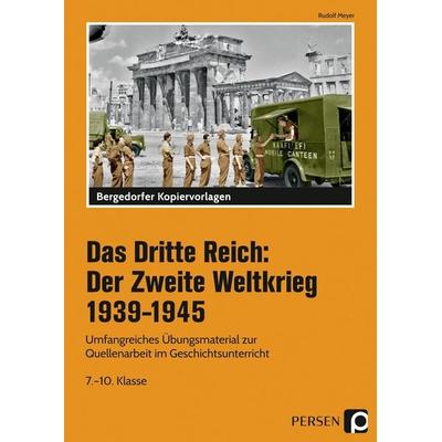 Das Dritte Reich: Der Zweite Weltkrieg 1939-1945, Taschenbuch von Rudolf Meyer, Persen Verlag in der AAP Lehrerwelt GmbH, 978-3-403-20249-3