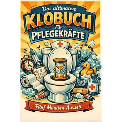 Das ultimative Klobuch für Pflegekräfte, Taschenbuch von Elias Meier, Tiptop, 978-3-696-10051-3