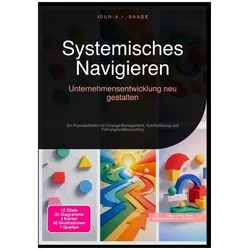 Systemisches Navigieren: Unternehmensentwicklung neu gestalten, Ratgeber von Idun A.I. Saage
