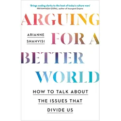 Arguing for a Better World, Fachbücher von Arianne Shahvisi
