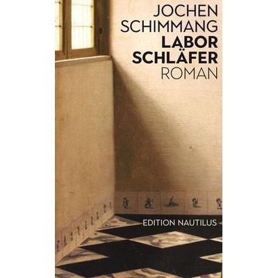 Laborschläfer, Gebundene Ausgabe von Jochen Schimmang, Edition Nautilus GmbH