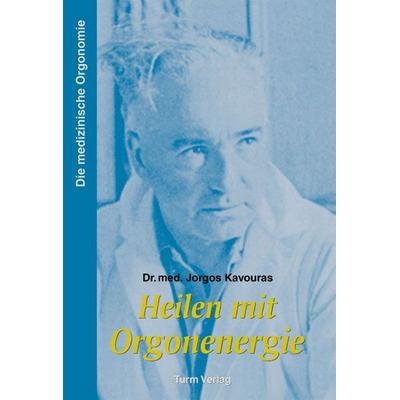 Heilen mit Orgonenergie, Gebundene Ausgabe von Jorgos Kavouras, Turm-Verlag, 978-3-7999-0278-6