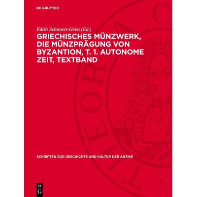 Griechisches Münzwerk, Die Münzprägung von Byzantion, T. 1. Autonome Zeit, Textband, Gebundene Ausgabe von , De Gruyter, 978-3-11-271616-8