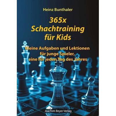 365 x Schachtraining für Kids, Taschenbuch von Heinz Brunthaler, Beyer, Joachim, Verlag, 978-3-95920-254-1