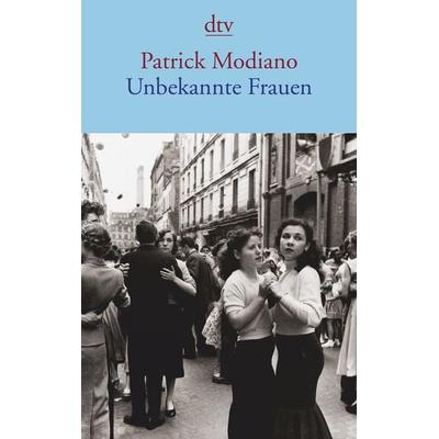 Unbekannte Frauen, Taschenbuch von Patrick Modiano, dtv