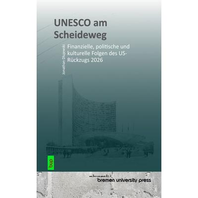 UNESCO am Scheideweg, Taschenbuch von Jonathan Dlujewski, Bremen University Press, 978-3-691-73424-9