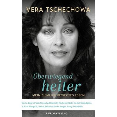 Überwiegend heiter, Gebundene Ausgabe von Vera Tschechowa, Europa Verlage, 978-3-95890-514-6
