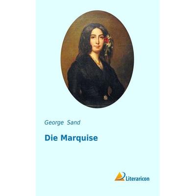 Die Marquise, Taschenbuch von George Sand, Literaricon, 978-3-95697-614-8