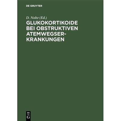 Glukokortikoide bei obstruktiven Atemwegserkrankungen, Gebundene Ausgabe von , De Gruyter, 978-3-11-012064-6