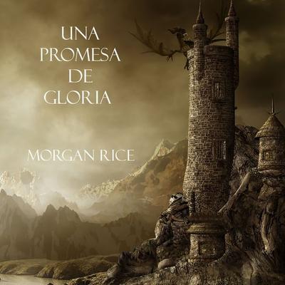 Una Promesa De Gloria (Libro & 5 De El Anillo Del Hechicero) - Morgan Rice, Audio, 9781094301105