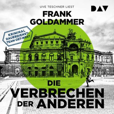 Die Verbrechen der Anderen. Kriminaldauerdienst: Team Ost-West - Frank Goldammer, Audio, 9783742424525