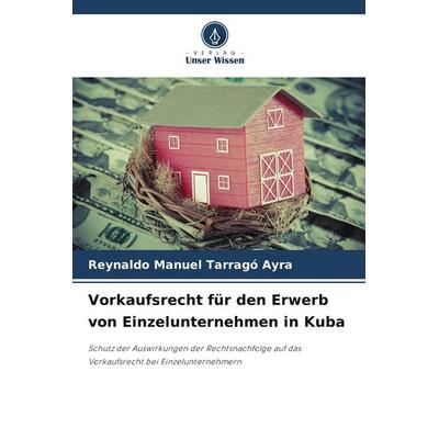 Vorkaufsrecht für den Erwerb von Einzelunternehmen in Kuba, Taschenbuch von Reynaldo Manuel Tarragó Ayra, Verlag Unser Wissen, 978-620-9-59824-1