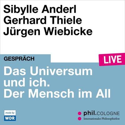 Das Universum und ich. Der Mensch im All - Sibylle Anderl,Gerhard Thiele, Audio, 4066004559117