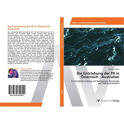 Die Entstehung der PR in Österreich - Australien, Taschenbuch von Christian Huber, AV Akademikerverlag, 978-3-639-62589-9