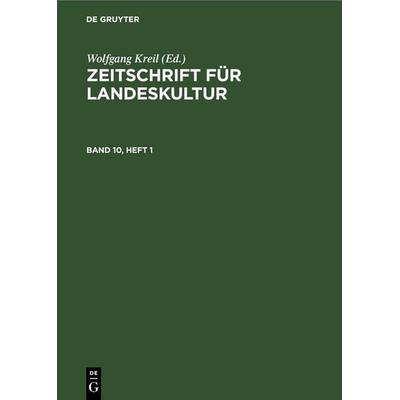 Zeitschrift für Landeskultur. Band 10, Heft 1, Gebundene Ausgabe von , De Gruyter, 978-3-11-255623-8